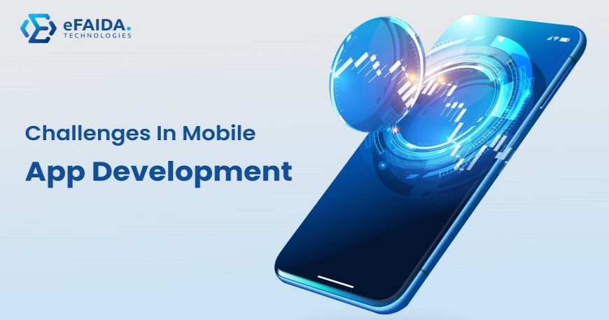 Mobile App Development | Challenges In Mobile App Development _ Market Challenges And Solutions