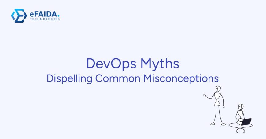 DevOps as a Service Myth Vs. Reality _ eFAIDA Tech | DevOps as a Service